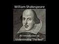 William Shakespeare An Introduction to Understanding “The Bard”