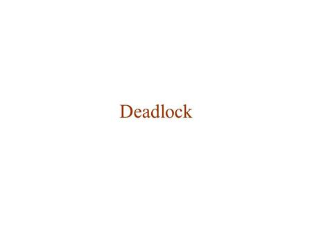 Deadlock. Stepping on each other’s feet - I Thread T 1 b1:= allocate(); b2:= allocate(); …… release(b1); release(b2); Thread T 2 b1:= allocate(); b2:=