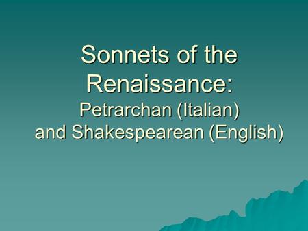 Sonnets of the Renaissance: Petrarchan (Italian) and Shakespearean (English)