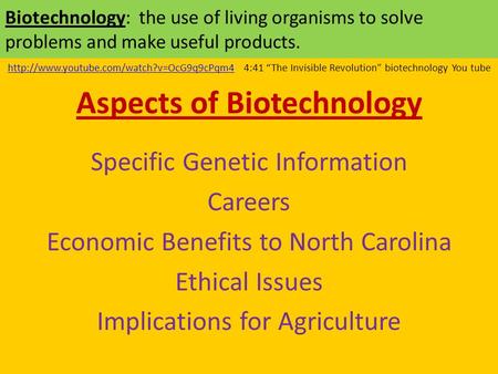 Biotechnology: the use of living organisms to solve problems and make useful products.