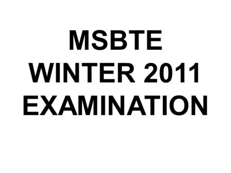 MSBTE WINTER 2011 EXAMINATION. IMPORTANT INSTRUCTION FOR SUPERVISORS.