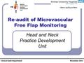 Re-audit of Microvascular Free Flap Monitoring Clinical Audit Department November 2011 Head and Neck Practice Development Unit.