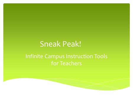 Sneak Peak! Infinite Campus Instruction Tools for Teachers.