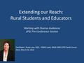 Extending our Reach: Rural Students and Educators Facilitator: Rusty Low, IGES, HEWG Lead, NASA SMD E/PO Earth Forum Date: March 16, 2014 Working with.