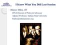 I Know What You Did Last Session Blayne Miley, JD ◦ ISNA Director of Policy & Advocacy ◦ Adjunct Professor, Indiana State University ◦