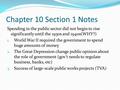 Chapter 10 Section 1 Notes Spending in the public sector did not begin to rise significantly until the 1930s and 1940s(WHY?) 1. World War II required the.