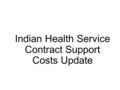 Indian Health Service Contract Support Costs Update 1.