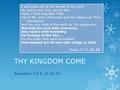 THY KINGDOM COME Revelation 7 & 8, 11:15-19 I will surely tell of the decree of the Lord: He said to me, Thou art my Son, Today I have begotten Thee. Ask.