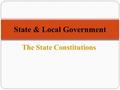 The State Constitutions State & Local Government.