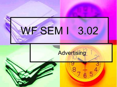 WF SEM I 3.02 Advertising Advertising. Terms Advertising: Any paid, non- personal form of communication by an identified sponsor Advertising: Any paid,