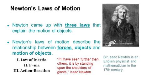 Newton’s Laws of Motion  F87BC031.jpg ● Newton came up with three laws that explain the motion of.