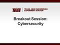 Breakout Session: Cybersecurity. Cybersecurity Participants (24) 18 Attendees.