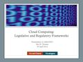 Cloud Computing: Legislative and Regulatory Frameworks Presentation to AREGNET Ria M. Thomas 29 April 2014 Occid-OrientStrategies.