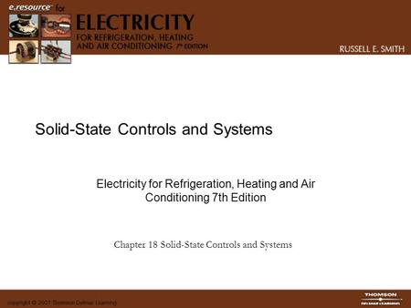 Solid-State Controls and Systems Electricity for Refrigeration, Heating and Air Conditioning 7th Edition Chapter 18 Solid-State Controls and Systems.