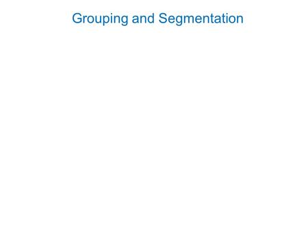 Grouping and Segmentation. Sometimes edge detectors find the boundary pretty well.