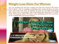 Are you looking for the best weight loss diet for women? We know how it feels - you`re reading everything that comes in front of your eyes, and your eyes.