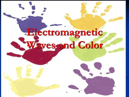 Electromagnetic Waves and Color. Color Color is the perceptual quality of light. Color is the perceptual quality of light. The human eye can distinguish.