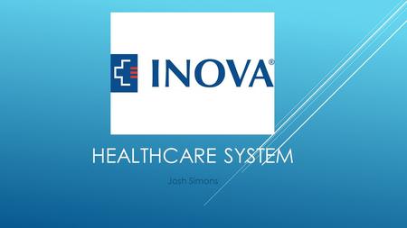 HEALTHCARE SYSTEM Josh Simons. OVERVIEW  Not-for-profit healthcare system based in northern Virginia that serves the greater Washington DC metro area.