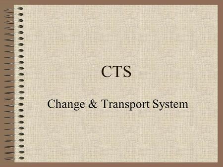 CTS Change & Transport System. Introduction The Change and Transport System (CTS) is a tool that helps you to organize development projects in the ABAP.