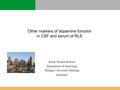 Other markers of dopamine function in CSF and serum of RLS Karin Stiasny-Kolster Department of Neurology Philipps University Marburg Germany.