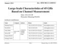 Doc.: IEEE 802.11-14/0015r1 Submission Large-Scale Characteristics of 45 GHz Based on Channel Measurement Authors/contributors: Date: 2014-01-08 Presenter: