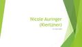 Nicole Auringer (Kiertzner) In a Nut Shell. Tell us who you are, your professional background and experience, and your interests.  I live in Seattle.