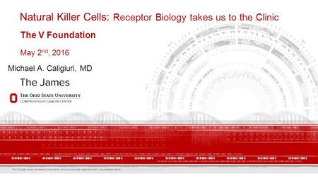 The Ohio State University Comprehensive Cancer Center – Arthur G. James Cancer Hospital and Richard J. Solove Research Institute Natural Killer Cells: