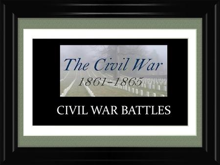 CIVIL WAR BATTLES. Battles of the Civil War – Crash Course.