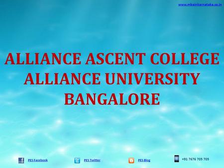 ALLIANCE ASCENT COLLEGE ALLIANCE UNIVERSITY BANGALORE PES TwitterPES Blog www.mbainkarnataka.co.in PES Facebook +91 7676 705 705.