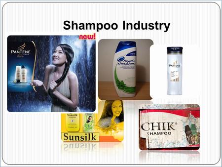 Shampoo Industry. Presentation given to Prof: Kamal Gupta Given By:Mohammad Zishan Mallick Rachna Pradip Sahoo Manisha.