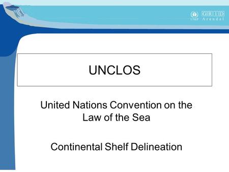 UNCLOS United Nations Convention on the Law of the Sea Continental Shelf Delineation.