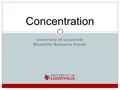 Concentration University of Louisville Disability Resource Center.