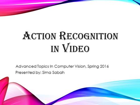 Action Recognition in Video