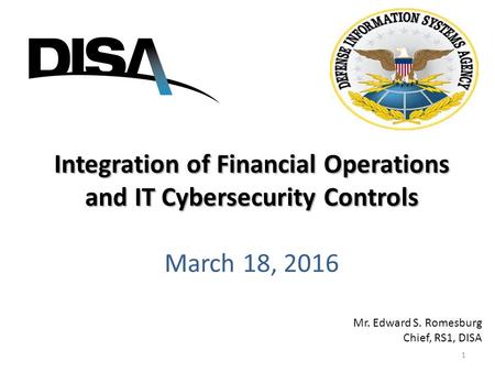 Integration of Financial Operations and IT Cybersecurity Controls Integration of Financial Operations and IT Cybersecurity Controls March 18, 2016 Mr.