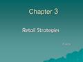 1 Chapter 3 Retail Strategies Faiza. 2 Retail Management Define the Mission Set Company’s objectives and goals Design the Business portfolio Plan Strategies.