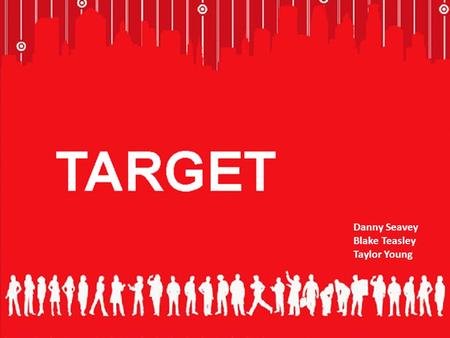 Danny Seavey Blake Teasley Taylor Young. Approximately 1800 retail locations across 49 states. General Merchandise stores and SuperTargets “Expect More.