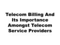 Telecom Billing And Its Importance Amongst Telecom Service Providers.