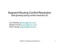 94th IETF, Yokohama, November 2015 Segment Routing Conflict Resolution draft-ginsberg-spring-conflict-resolution-00 Les Ginsberg