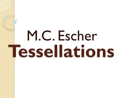 Tessellations M.C. Escher.