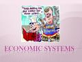  Central Gov’t makes all decisions on the production and consumption of goods and services  No competition among businesses  No incentive for workers.