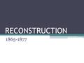 RECONSTRUCTION 1865-1877. I. The State of the Union A. Conditions in the South 1. Devastation 2. Disorganization 3. Discrimination.