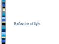 Reflection of light. 1You can have a view of yourself if you look into a mirror. calm water surface. a piece of shiny metal wall. a piece of window glass.