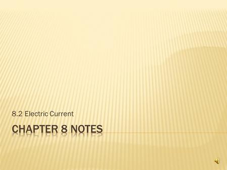 8.2 Electric Current A complete pathway that allows electrons to flow is called an electric circuit Any device that transforms electrical energy into.