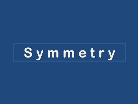 Our own faces are quite symmetrical Face Symmetry and our body Activity one: It is your turn to play mirrors!