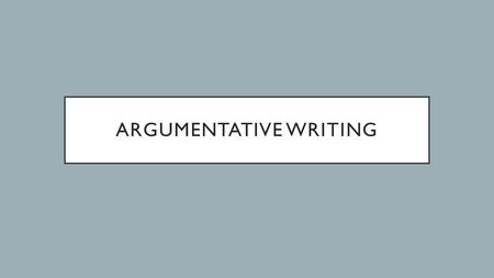 ARGUMENTATIVE WRITING. INTRODUCTION PARAGRAPHS LESSON 1.