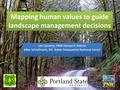 Mapping human values to guide landscape management decisions Lee Cerveny, PNW Research Station Mike Schlafmann, Mt. Baker-Snoqualmie National Forest Lee.