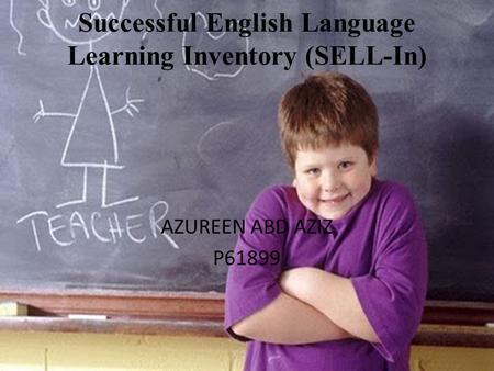 Successful English Language Learning Inventory (SELL-In) AZUREEN ABD AZIZ P61899.