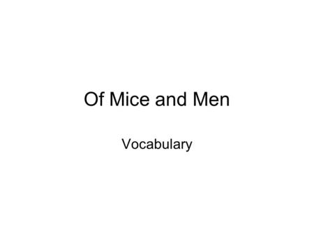 Of Mice and Men Vocabulary. 1. Lumbered (v) To walk in a clumsy way The giant lumbered through the crowd, trying not to bump into anyone.