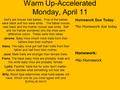 Warm Up-Accelerated Monday, April 11 Seif’s pet mouse had babies. Five of the babies were black and two were white. The father mouse was black and the.