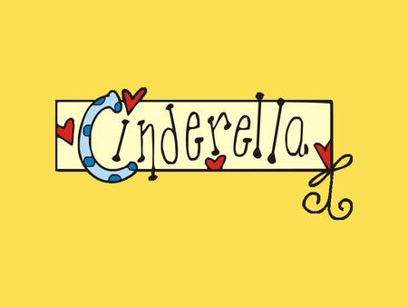 Once upon a time there lived a beautiful girl, called Cinderella.